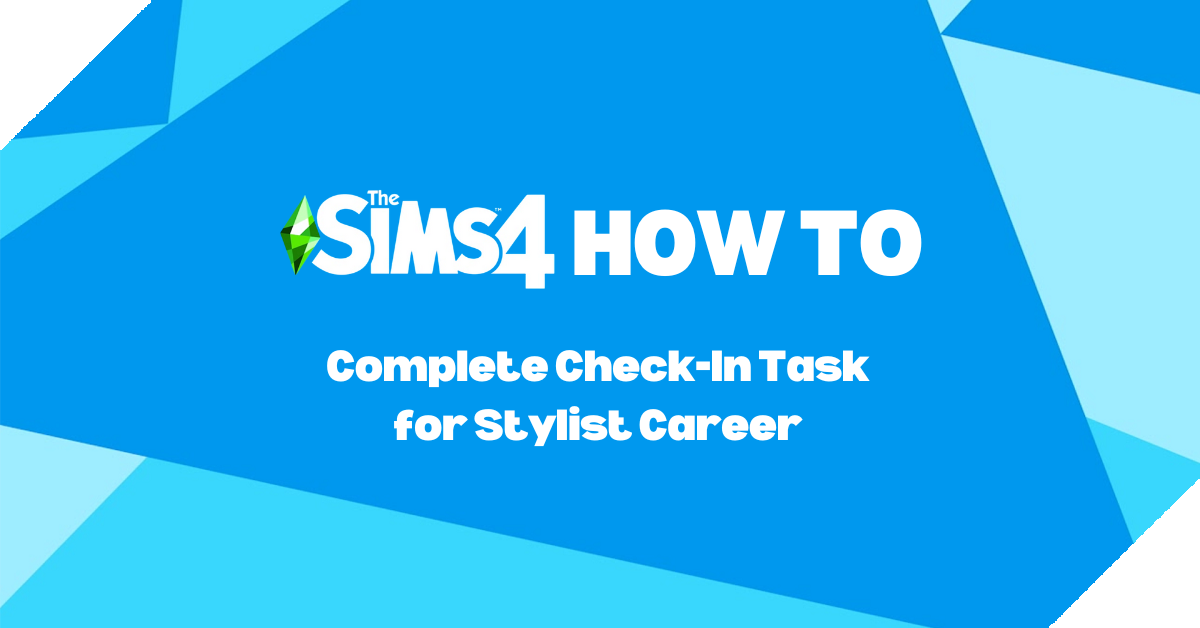 How To Complete Check-In Task for Stylist Career