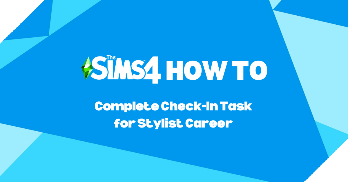 How To Complete Check-In Task for The Stylist Career